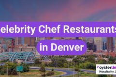 Top 10 Celebrity Chef Restaurants in Denver